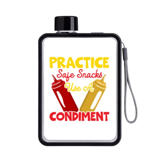 Practice Safe Snacks Use A Condiment Ketchup Flat Water Bottles