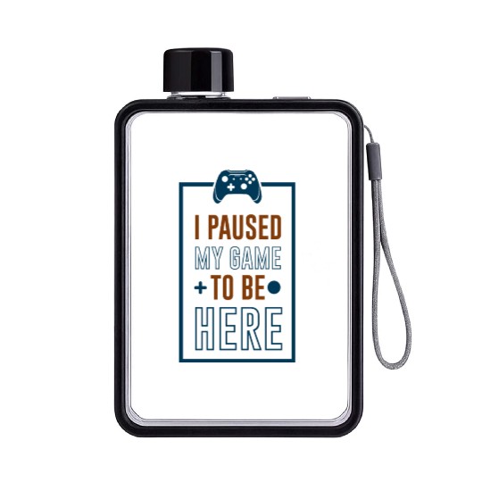 I Paused My Video Game Player Gamer Gaming Gifts Flat Water Bottles