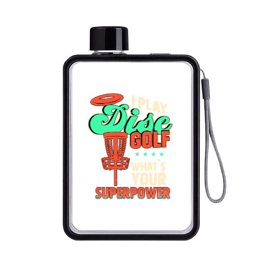 I Play Disc Golf Whats Your Superpower Flat Water Bottles