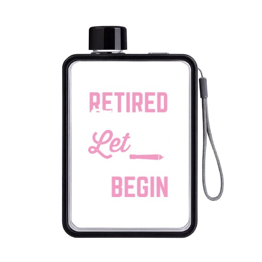 Retired Teacher Let Recess Begin Retirement Gift Flat Water Bottles