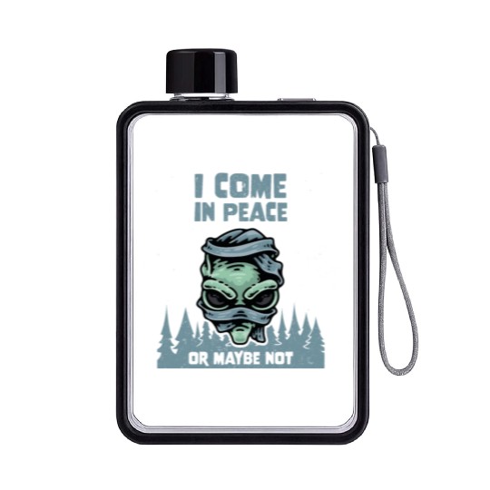 Alien Galaxy Lover I Come In Peace Or Maybe Not Flat Water Bottles