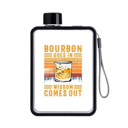 Bourbon Goes In Wisdom Comes Out Flat Water Bottles