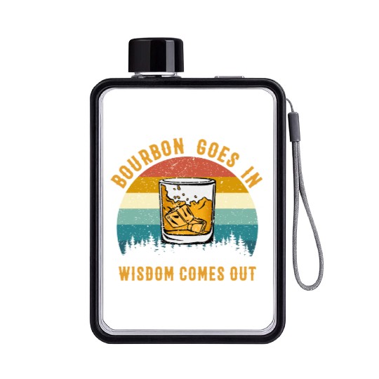 Bourbon Goes In Wisdom Comes Out Flat Water Bottles