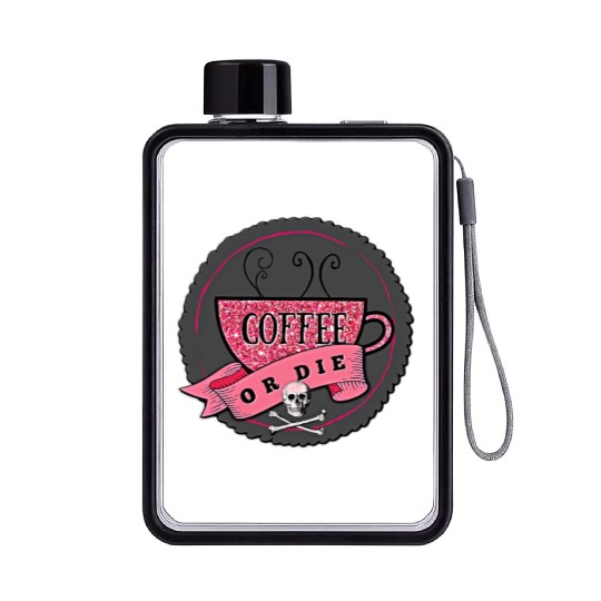 Coffee or DIE Flat Water Bottles