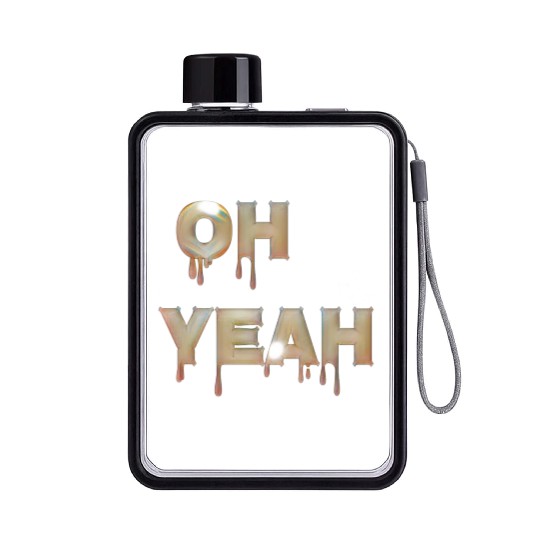 Oh yeah Flat Water Bottles