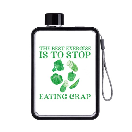 The Best Exercise Is To Stop Eating Crap 3 Flat Water Bottles