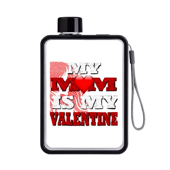 My Mom Is My Valentine Funny Saying Flat Water Bottles For Adul