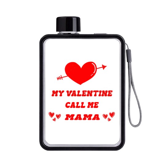 My Valentine calls me Mama Flat Water Bottles