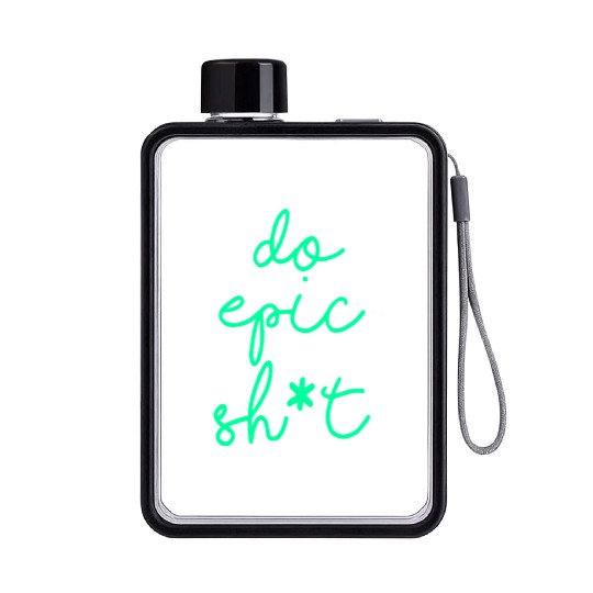 Funny sayings - DO EPIC SHIT Flat Water Bottles