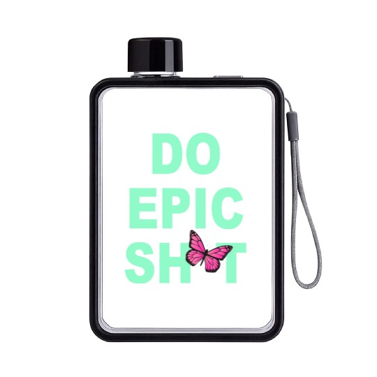 Funny sayings - DO EPIC SHIT Flat Water Bottles
