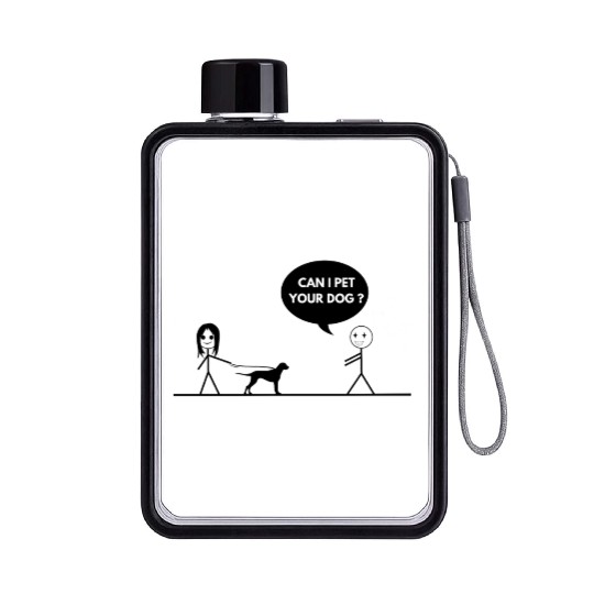 CAN I PET YOUR DOG Flat Water Bottles