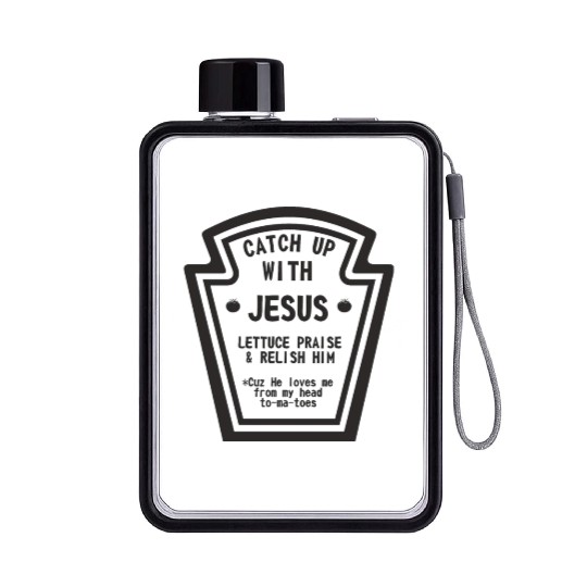 Catch up With Jesus, Funny Christian Flat Water Bottles