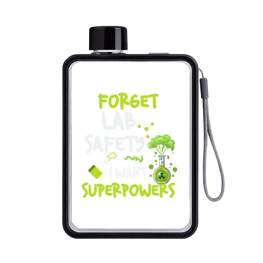 Forget Lab Safety Want Superpowers Funny Chemistry Flat Water Bottles