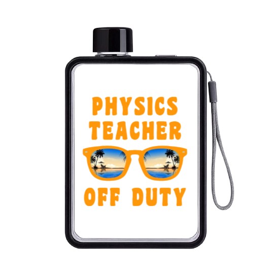 Vacation physics teacher off duty physics teacher Flat Water Bottles