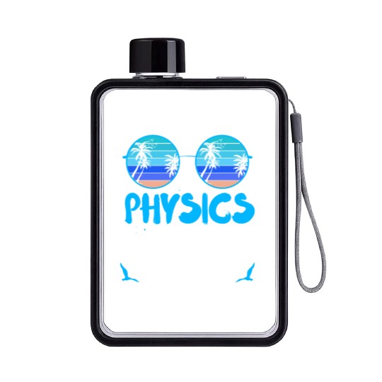 Vacation physics teacher off duty physics teacher Flat Water Bottles