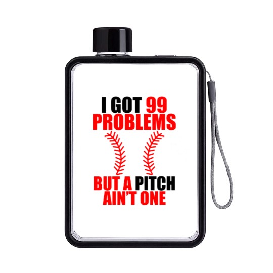 I Got 99 Problems But A Pitch Ain't One Flat Water Bottles