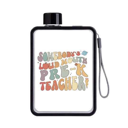 Somebody's loud mouth PRE-K teacher Flat Water Bottles