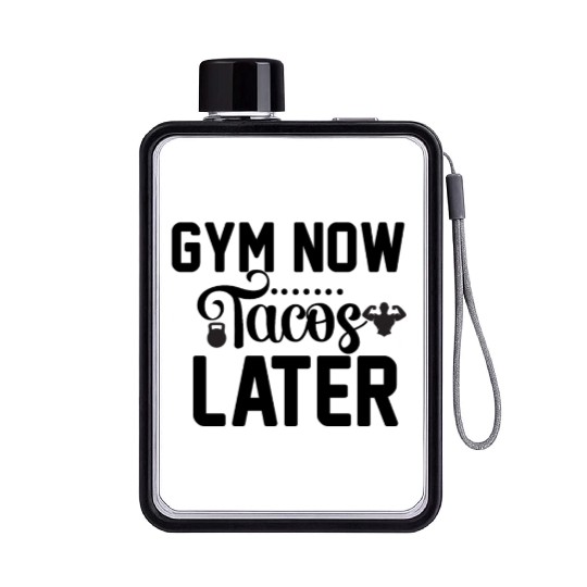 Gym Now Tacos Later Flat Water Bottles