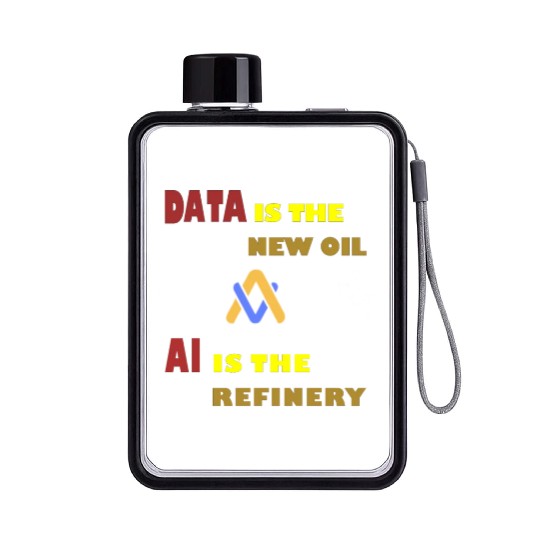 AI, Data is the Oil, AI is the Refinery Flat Water Bottles