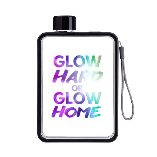 Glow Hard Or Glow Home | Neon colors Flat Water Bottles