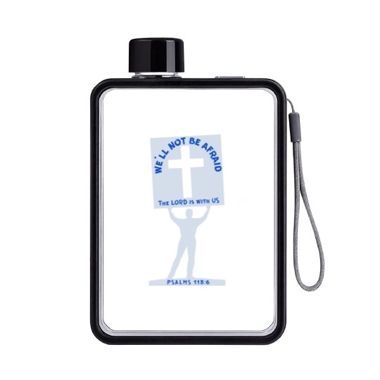 We'll Not Be Afraid Flat Water Bottles