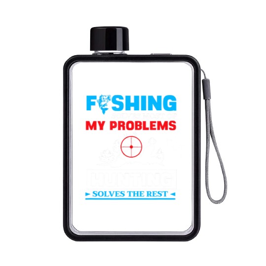 Fishing Solves My Problems Hunting Solves The Res Flat Water Bottles