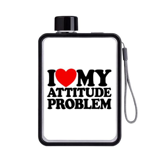 I Love My Attitude Problem Womens Attitude Problem Flat Water Bottles