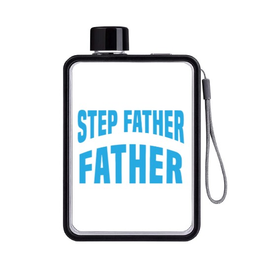 I'm Just The Father That Stepped Up Fathers Day Flat Water Bottles