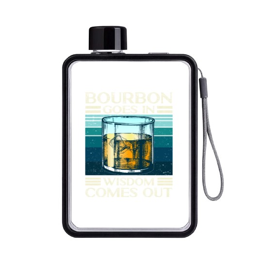 Bourbon Goes In Wisdom Comes Out Whiskey Lover Flat Water Bottles