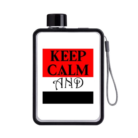 KEEP CALM and ... Flat Water Bottles