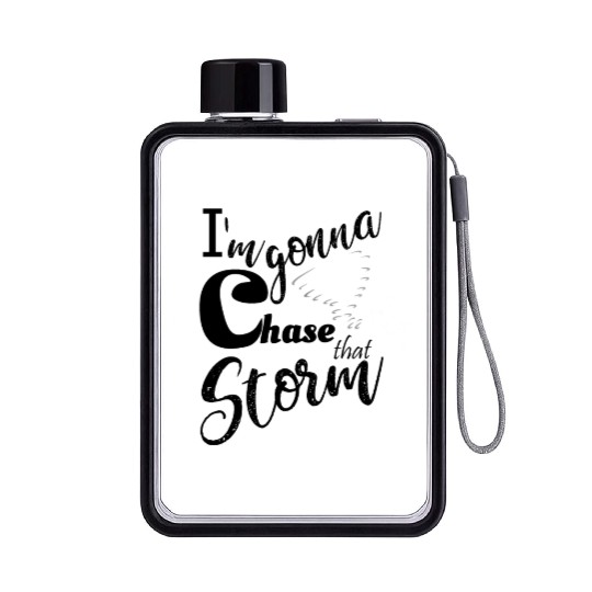 Stormchasers Im Gonna chase that storm 1 Flat Water Bottles