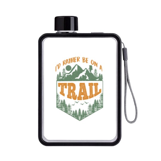 I'd rather be on a Trail Wanderlust Mountain lover Flat Water Bottles