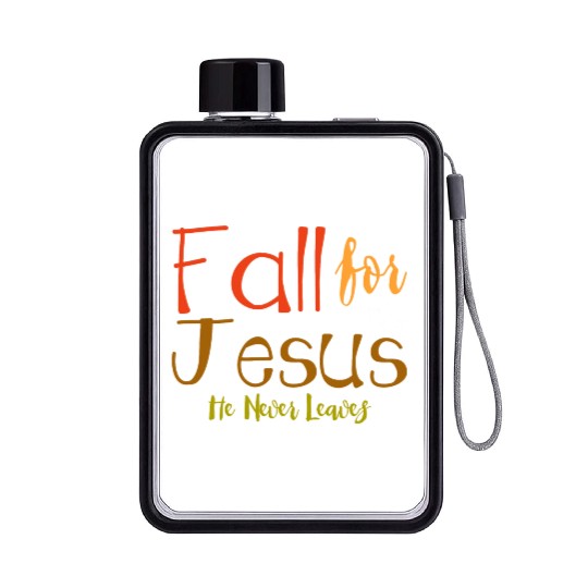 Fall For Jesus, He Never Leaves 4 Flat Water Bottles