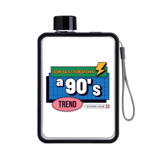 I Come Back Stronger Than A 90's Trend Flat Water Bottles