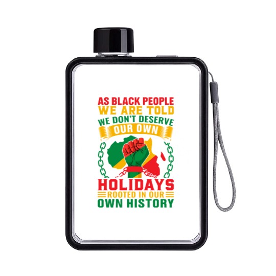 Juneteenth As Black People We Are Told We Dont Flat Water Bottles