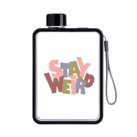 Stay Weird Flat Water Bottles