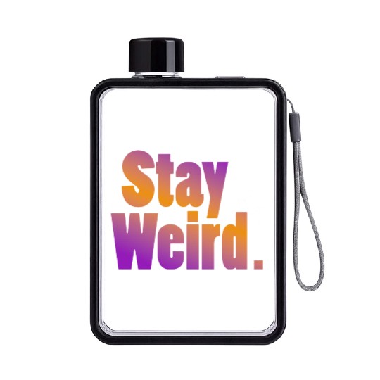 Stay Weird Flat Water Bottles