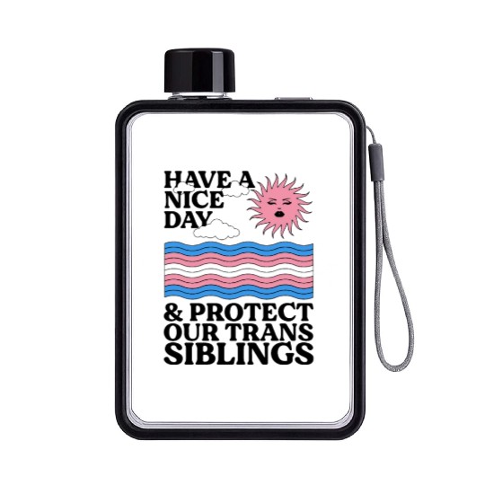 Have A Nice Day And Protect Our Trans Siblings Flat Water Bottles