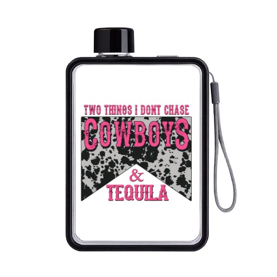 Things I Don'T Chase Cowboys Tequila Flat Water Bottles