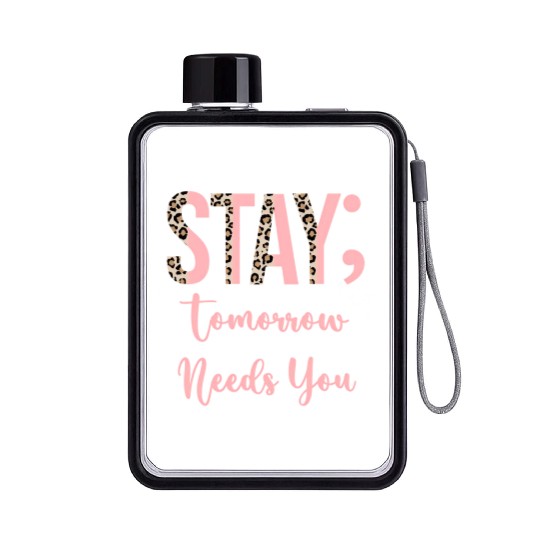Stay Tomorrow Needs You Semicolon Inrational Flat Water Bottles