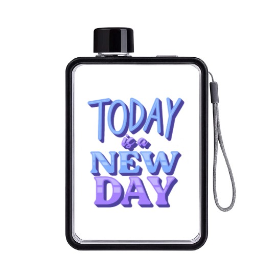 Fasion"Today is a New Day" Quotes Design Flat Water Bottles