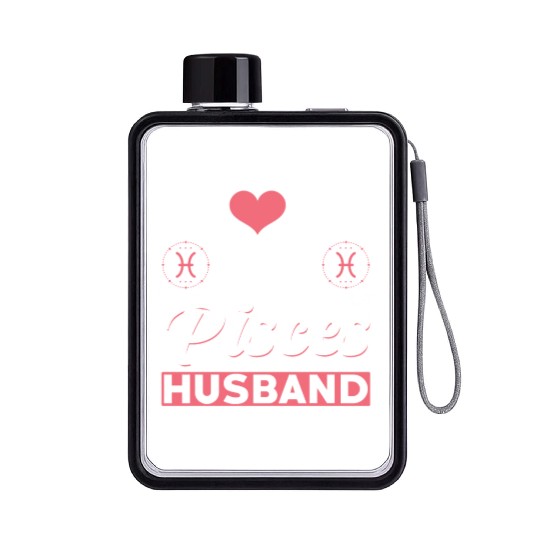 I love my Pisces Husband Flat Water Bottles