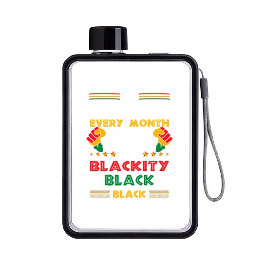I'M Black Every Month But This Month I'M Blackity Flat Water Bottles