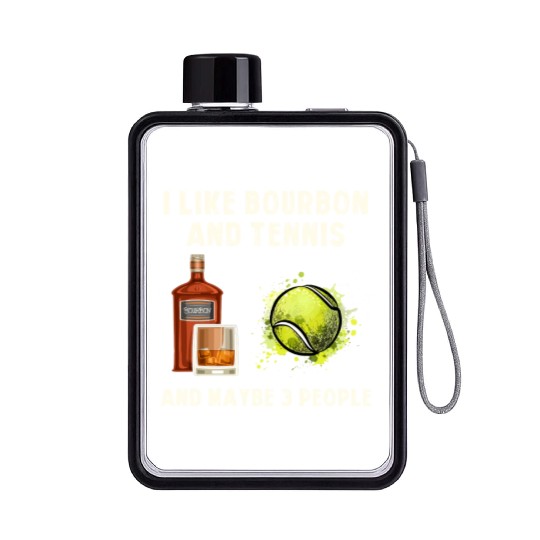 I Like Bourbon And Tennis Funny Humor Sports Flat Water Bottles