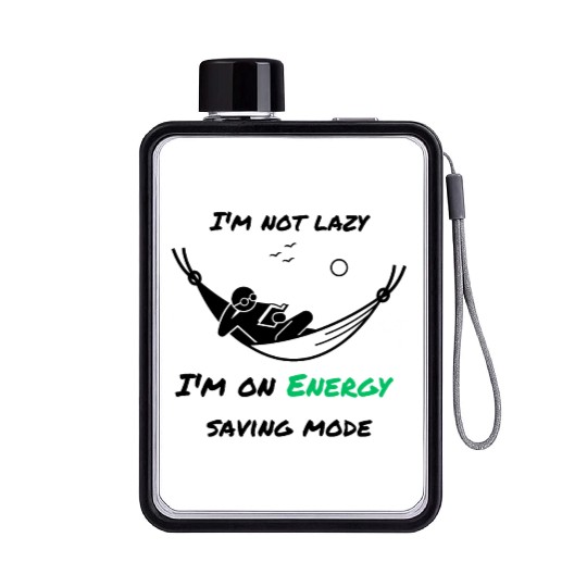 I'm not lazy, I'm in economy mode Flat Water Bottles