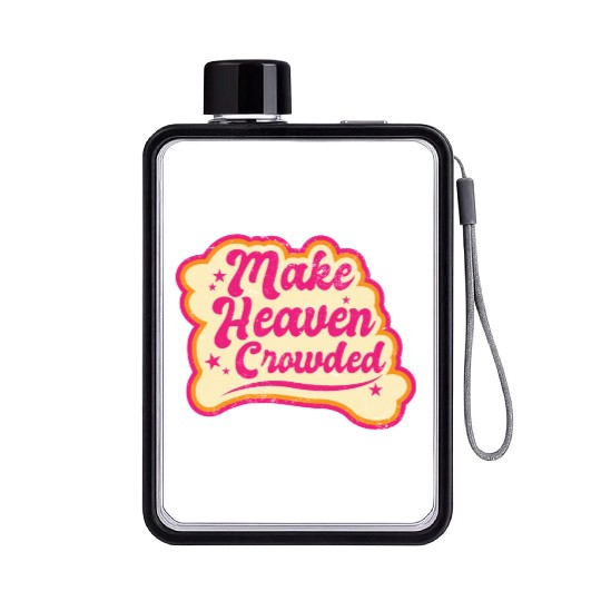 Make Heaven Crowded Bible Scripture Jesus Flat Water Bottles
