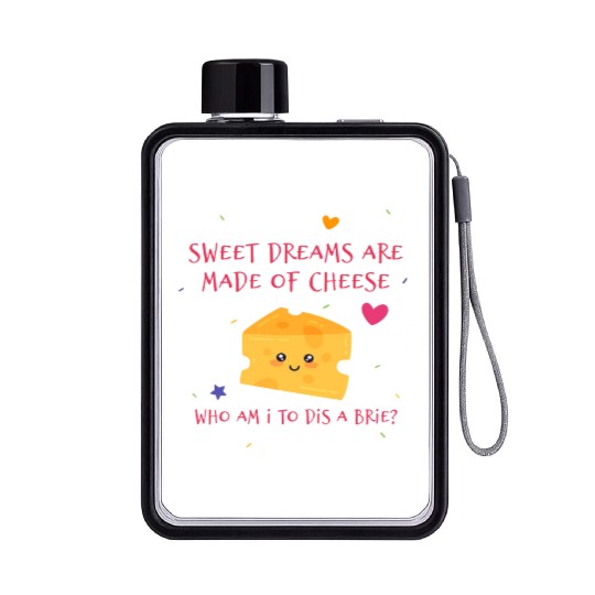 Sweet Dreams Are Made Of Cheese Who Am I To Dis A Flat Water Bottles
