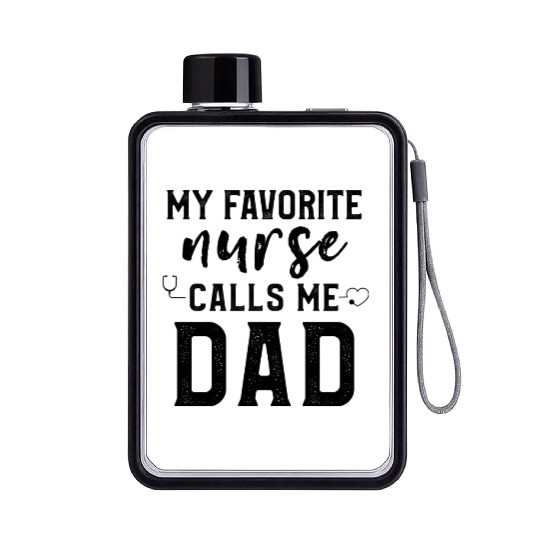 My Favorite Nurse Calls Me Dad Son Daughter Nurse Flat Water Bottles