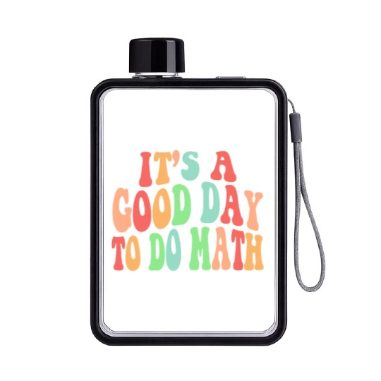 Back To School Its A Good Day To Do Math Teacherse Flat Water Bottles