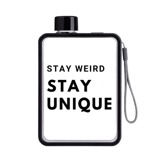 Stay Weird, Stay Unique Flat Water Bottles
